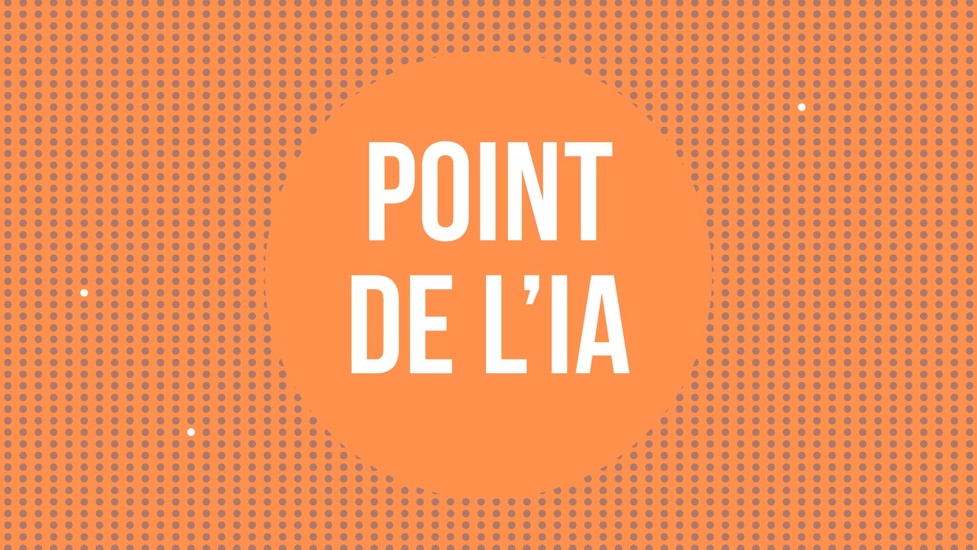 Point de l'IA : Les IA génératives spécial grand débutant